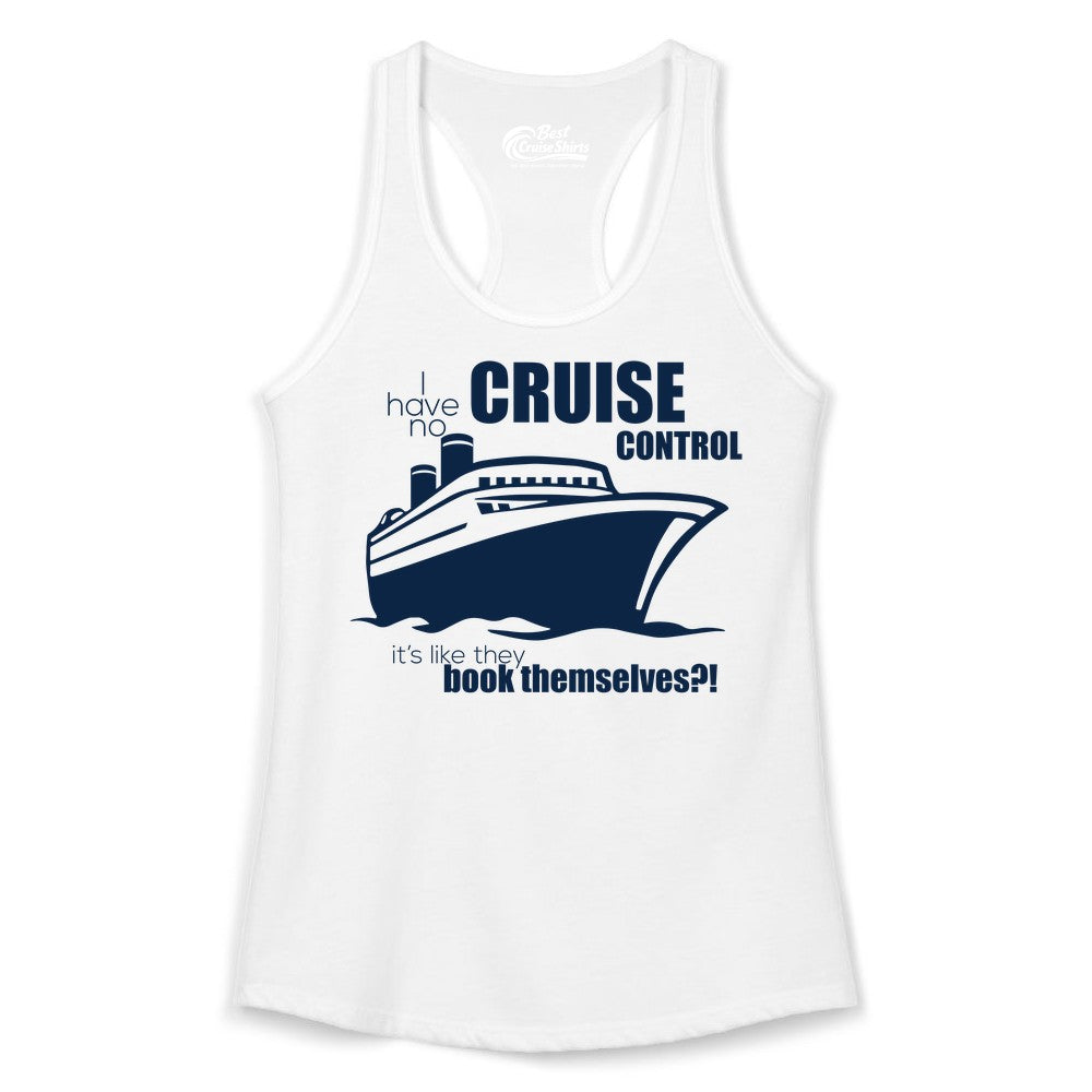 Funny Cruise Shirt - Bold Cruise Ship Graphic Tee for Cruise Lovers (Ladies Tank) in White - I Have No Cruise Control Funny Ship Illustration Cruise Shirt