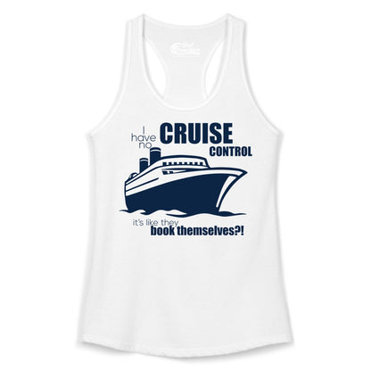 Funny Cruise Shirt - Bold Cruise Ship Graphic Tee for Cruise Lovers (Ladies Tank) in White - I Have No Cruise Control Funny Ship Illustration Cruise Shirt