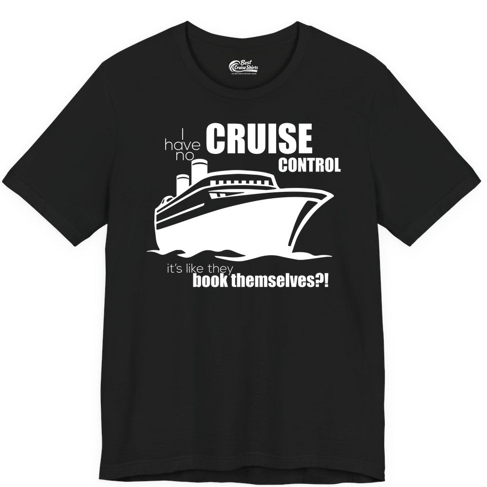 Funny Cruise Shirt - Bold Cruise Ship Graphic Tee for Cruise Lovers (Premium Tee) in Black - I Have No Cruise Control Funny Ship Illustration Cruise Shirt