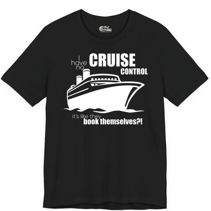 Funny Cruise Shirt - Bold Cruise Ship Graphic Tee for Cruise Lovers (Premium Tee) in Black - I Have No Cruise Control Funny Ship Illustration Cruise Shirt
