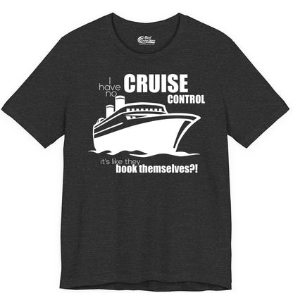 Funny Cruise Shirt - Bold Cruise Ship Graphic Tee for Cruise Lovers (Premium Tee) in Dark Grey Heather - I Have No Cruise Control Funny Ship Illustration Cruise Shirt