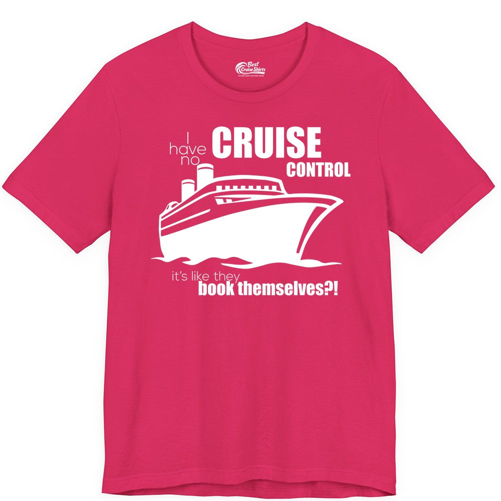 Funny Cruise Shirt - Bold Cruise Ship Graphic Tee for Cruise Lovers (Premium Tee) in Fuchsia - I Have No Cruise Control Funny Ship Illustration Cruise Shirt