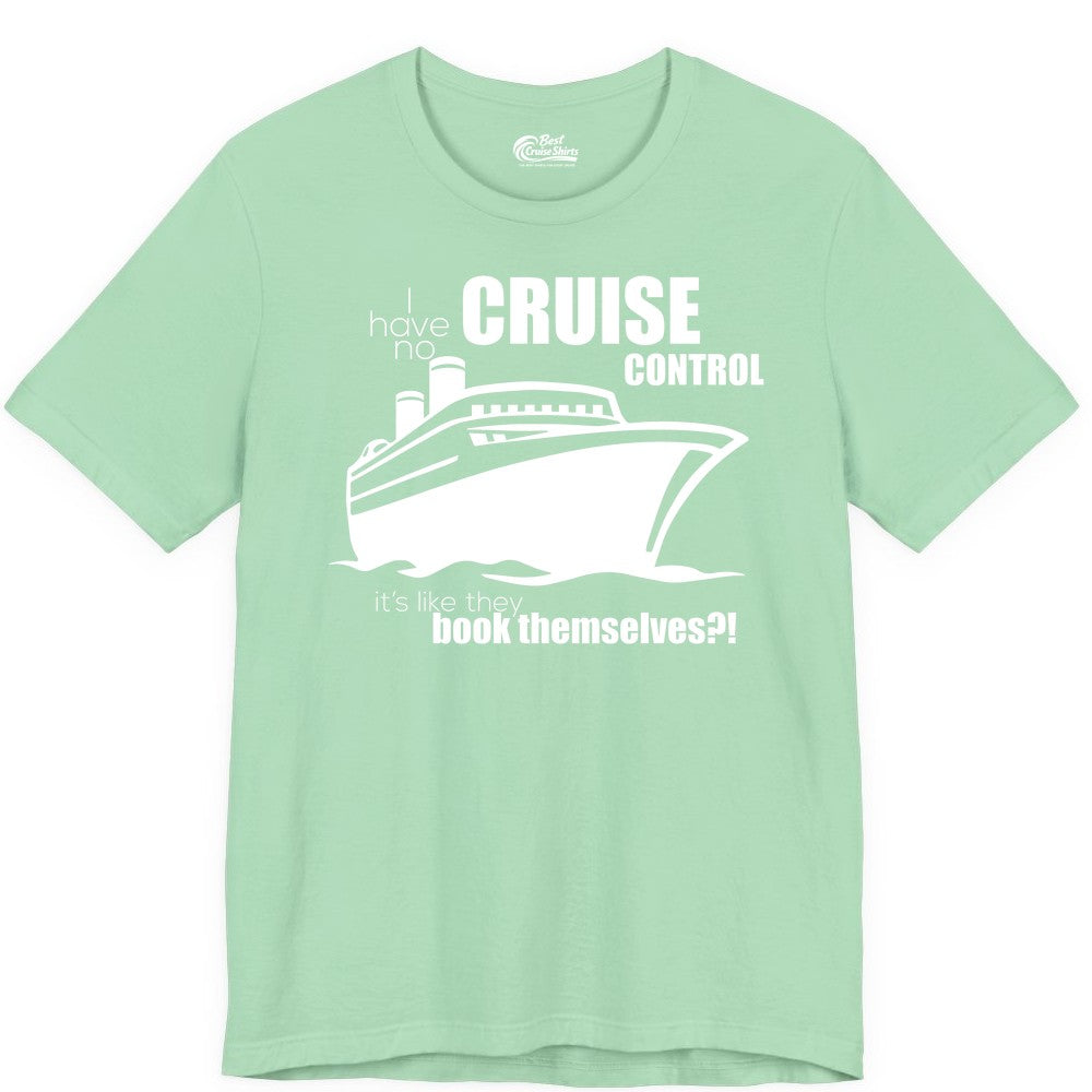 Funny Cruise Shirt - Bold Cruise Ship Graphic Tee for Cruise Lovers (Premium Tee) in Mint - I Have No Cruise Control Funny Ship Illustration Cruise Shirt