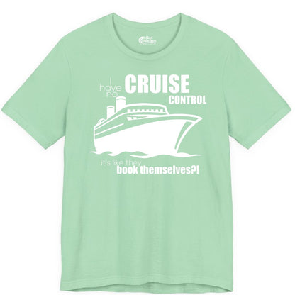 Funny Cruise Shirt - Bold Cruise Ship Graphic Tee for Cruise Lovers (Premium Tee) in Mint - I Have No Cruise Control Funny Ship Illustration Cruise Shirt
