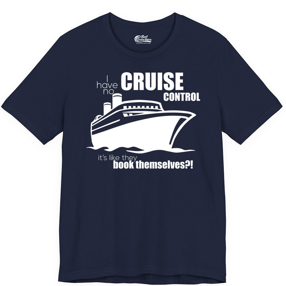 Funny Cruise Shirt - Bold Cruise Ship Graphic Tee for Cruise Lovers (Premium Tee) in Navy - I Have No Cruise Control Funny Ship Illustration Cruise Shirt