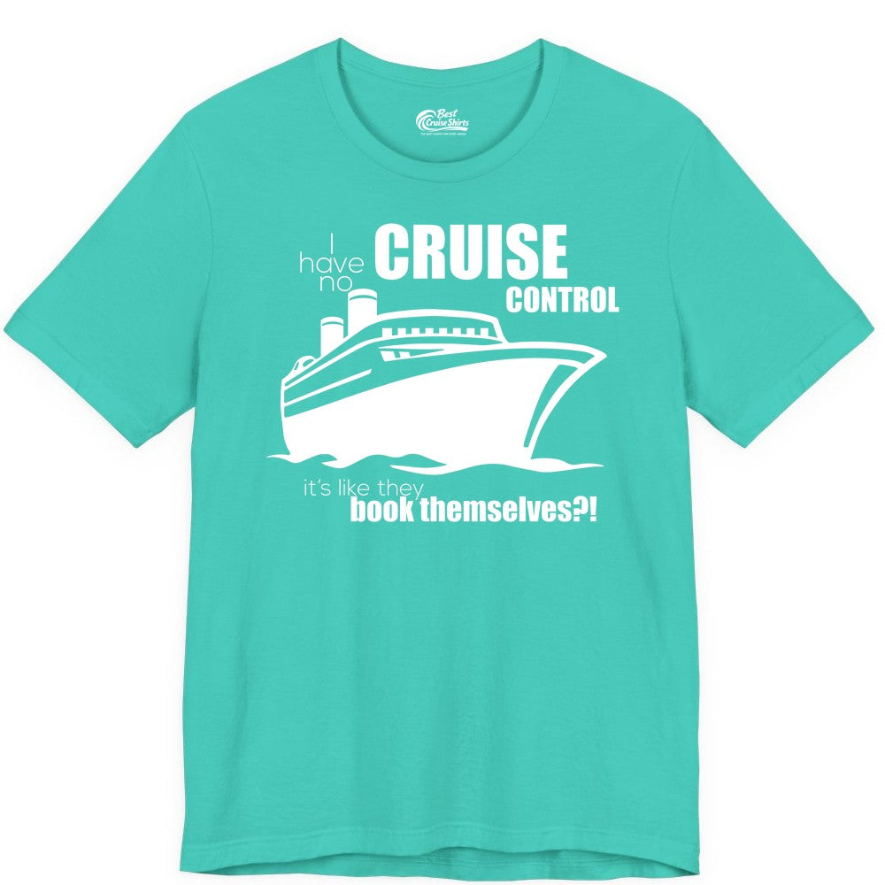 Funny Cruise Shirt - Bold Cruise Ship Graphic Tee for Cruise Lovers (Premium Tee) in Teal - I Have No Cruise Control Funny Ship Illustration Cruise Shirt