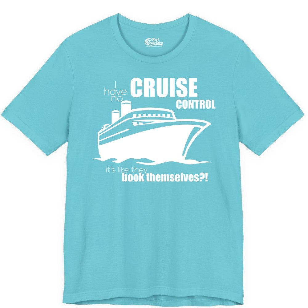 Funny Cruise Shirt - Bold Cruise Ship Graphic Tee for Cruise Lovers (Premium Tee) in Turquoise - I Have No Cruise Control Funny Ship Illustration Cruise Shirt