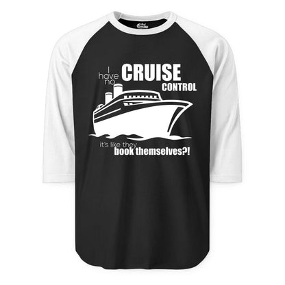 Funny Cruise Shirt - Bold Cruise Ship Graphic Tee for Cruise Lovers (Raglan) in BlackWhite - I Have No Cruise Control Funny Ship Illustration Cruise Shirt