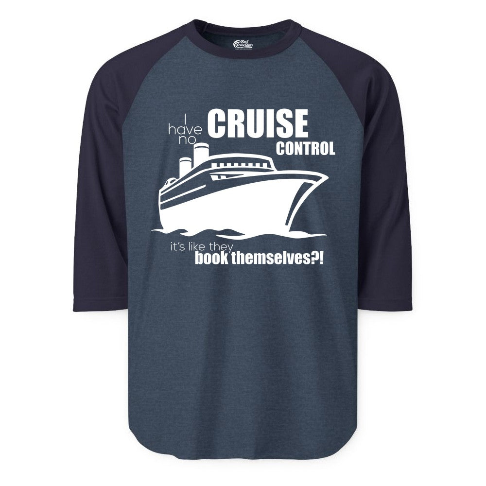 Funny Cruise Shirt - Bold Cruise Ship Graphic Tee for Cruise Lovers (Raglan) in Heather DenimNavy - I Have No Cruise Control Funny Ship Illustration Cruise Shirt