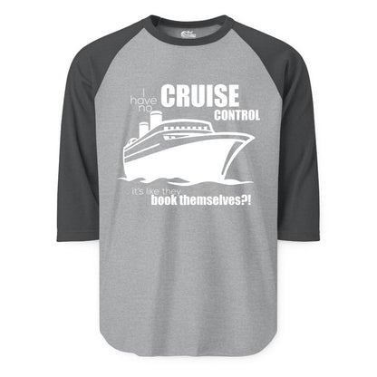 Funny Cruise Shirt - Bold Cruise Ship Graphic Tee for Cruise Lovers (Raglan) in Heather GreyHeather Charcoal - I Have No Cruise Control Funny Ship Illustration Cruise Shirt