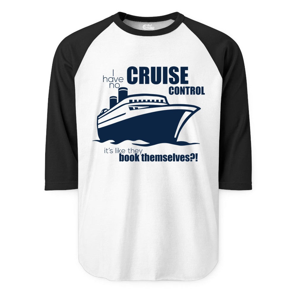 Funny Cruise Shirt - Bold Cruise Ship Graphic Tee for Cruise Lovers (Raglan) in WhiteBlack - I Have No Cruise Control Funny Ship Illustration Cruise Shirt