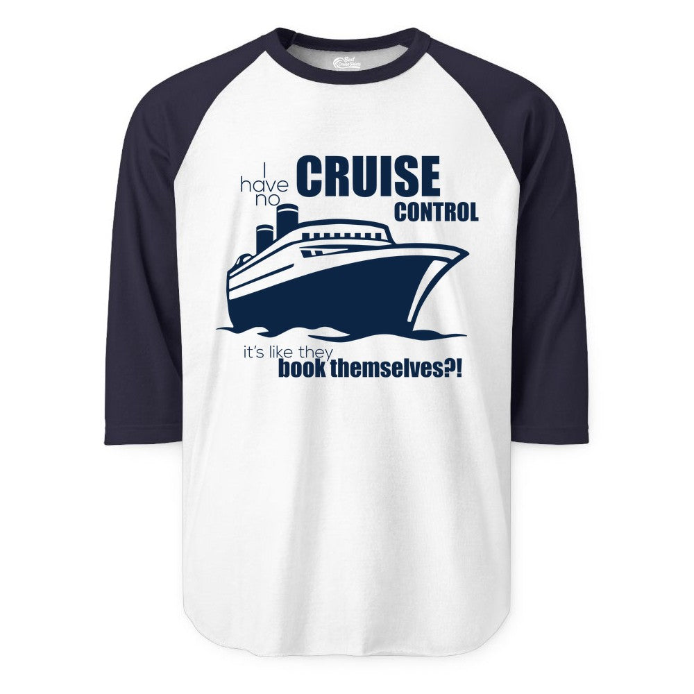 Funny Cruise Shirt - Bold Cruise Ship Graphic Tee for Cruise Lovers (Raglan) in WhiteNavy - I Have No Cruise Control Funny Ship Illustration Cruise Shirt
