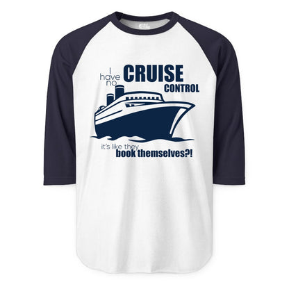 Funny Cruise Shirt - Bold Cruise Ship Graphic Tee for Cruise Lovers (Raglan) in WhiteNavy - I Have No Cruise Control Funny Ship Illustration Cruise Shirt