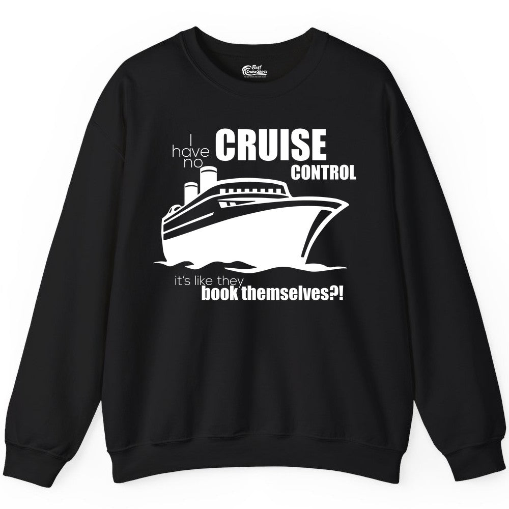 Funny Cruise Shirt - Bold Cruise Ship Graphic Tee for Cruise Lovers (Sweatshirt) in Black - I Have No Cruise Control Funny Ship Illustration Cruise Shirt
