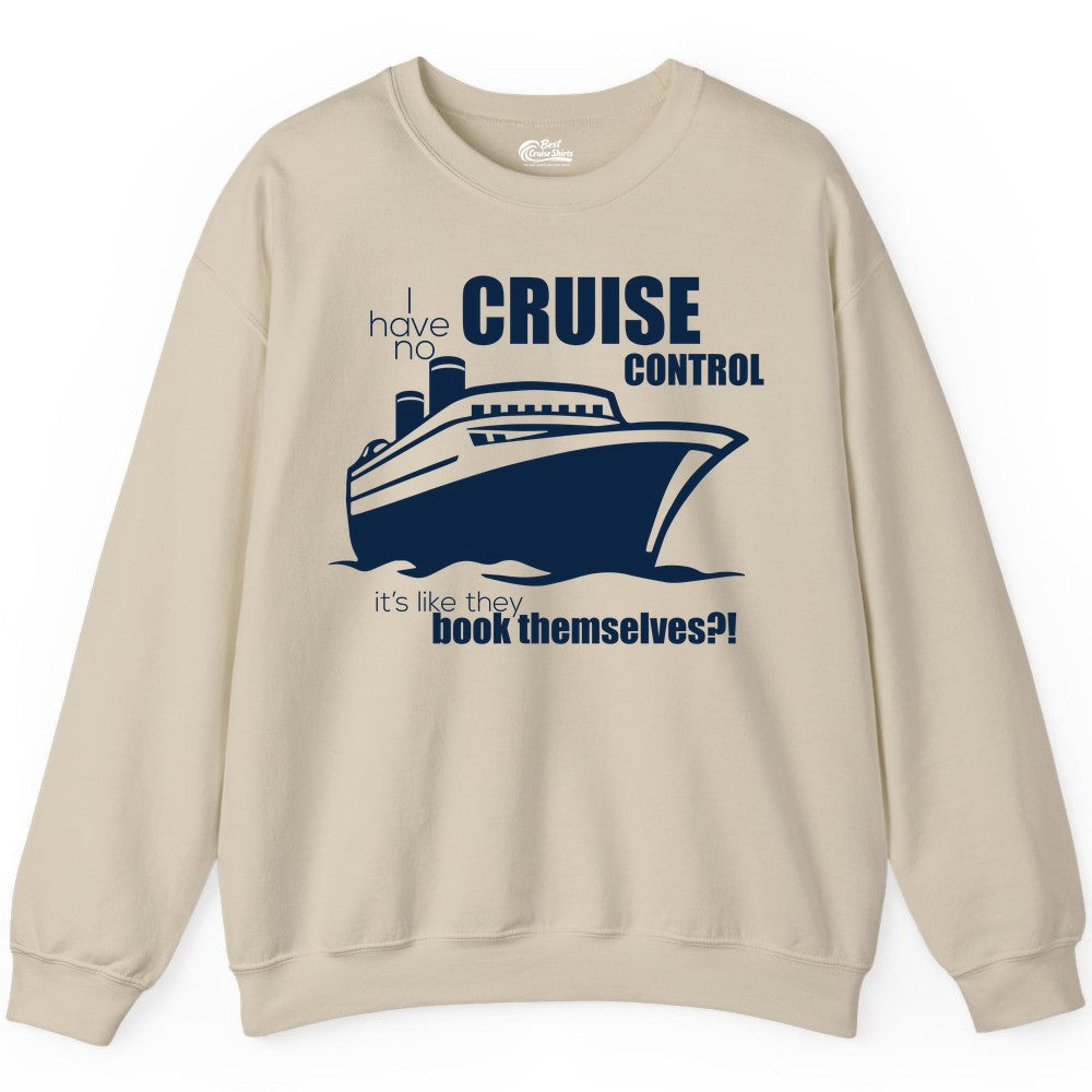 Funny Cruise Shirt - Bold Cruise Ship Graphic Tee for Cruise Lovers (Sweatshirt) in Sand - I Have No Cruise Control Funny Ship Illustration Cruise Shirt