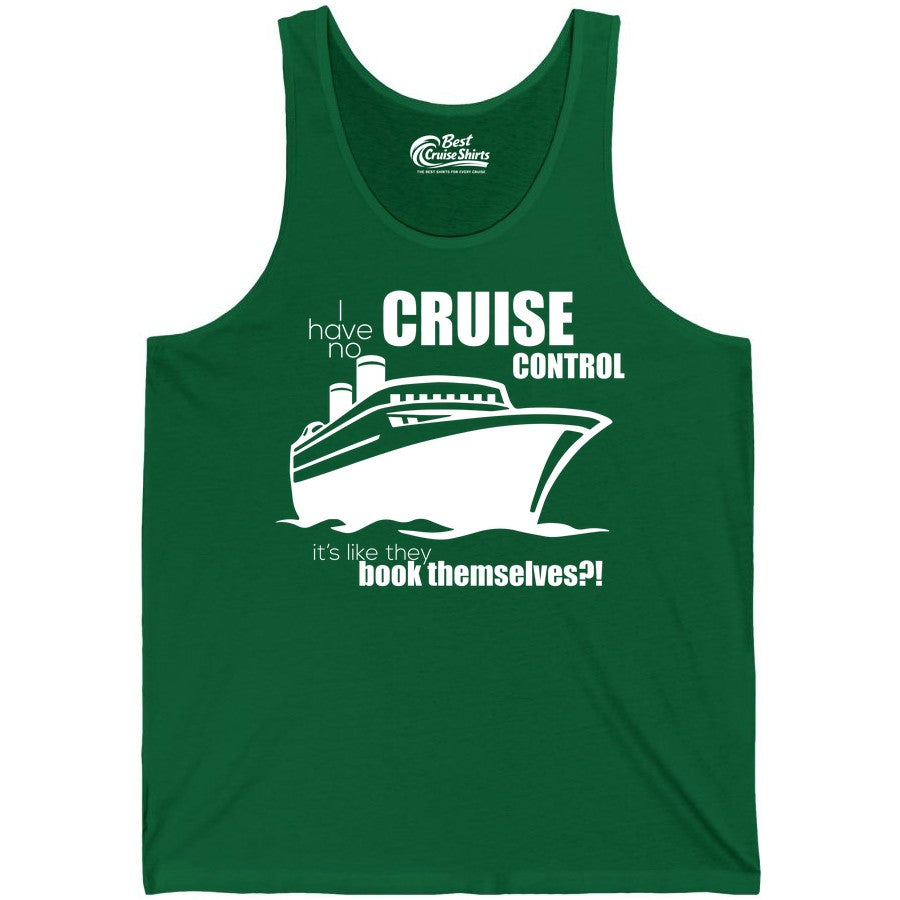 Funny Cruise Shirt - Bold Cruise Ship Graphic Tee for Cruise Lovers (Tank Top) in Kelly - I Have No Cruise Control Funny Ship Illustration Cruise Shirt