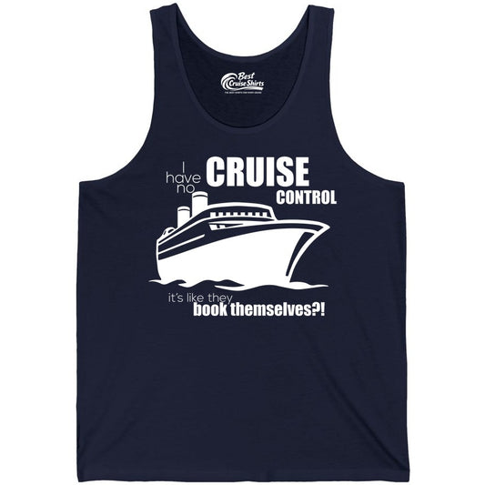 Funny Cruise Shirt - Bold Cruise Ship Graphic Tee for Cruise Lovers (Tank Top) in Navy - I Have No Cruise Control Funny Ship Illustration Cruise Shirt