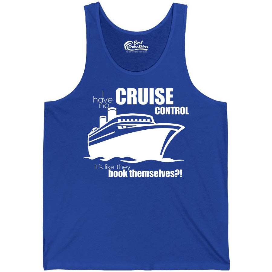 Funny Cruise Shirt - Bold Cruise Ship Graphic Tee for Cruise Lovers (Tank Top) in True Royal - I Have No Cruise Control Funny Ship Illustration Cruise Shirt
