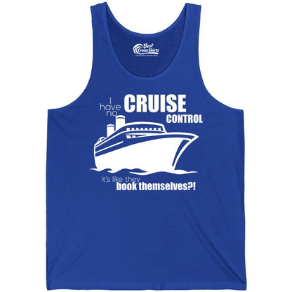 Funny Cruise Shirt - Bold Cruise Ship Graphic Tee for Cruise Lovers (Tank Top) in True Royal - I Have No Cruise Control Funny Ship Illustration Cruise Shirt