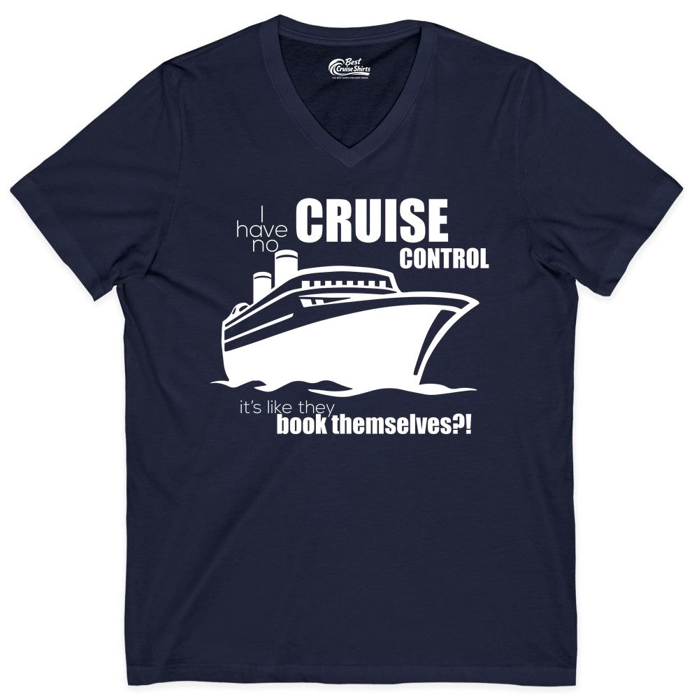 Funny Cruise Shirt - Bold Cruise Ship Graphic Tee for Cruise Lovers (V-Neck) in Navy - I Have No Cruise Control Funny Ship Illustration Cruise Shirt