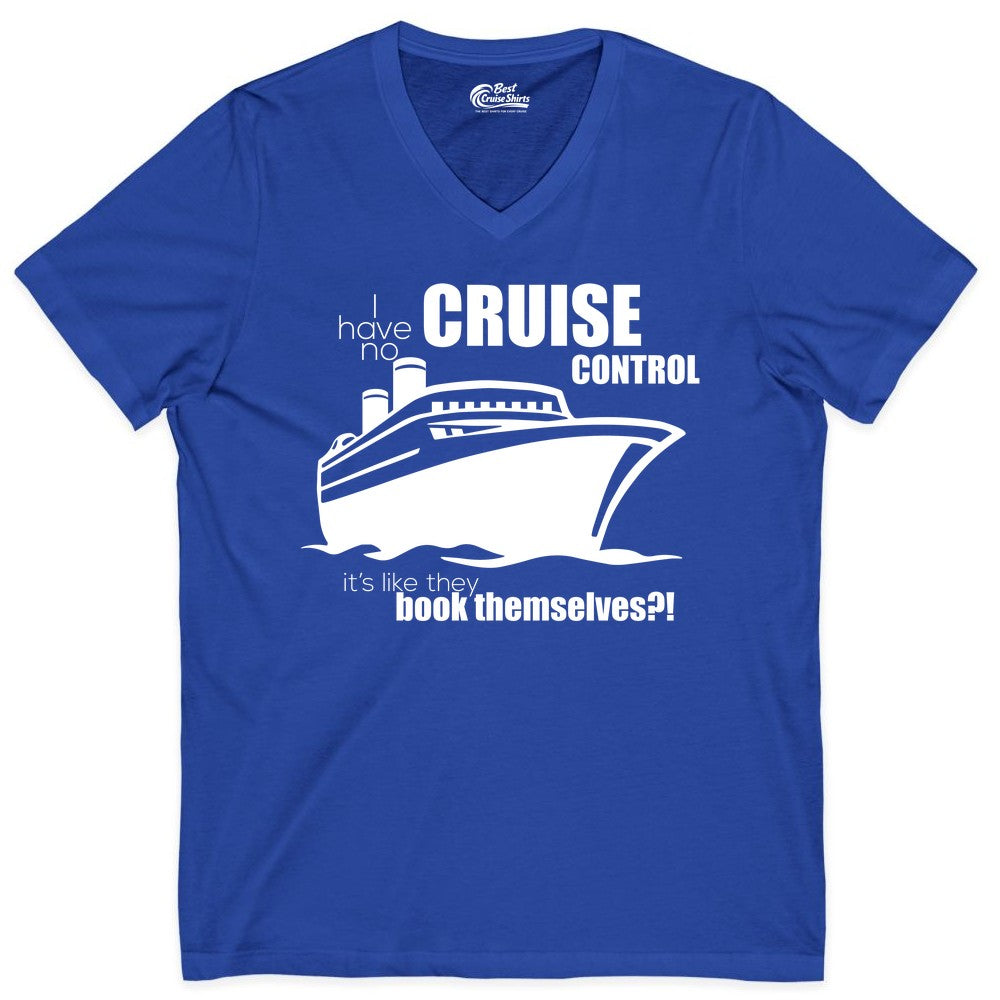 Funny Cruise Shirt - Bold Cruise Ship Graphic Tee for Cruise Lovers (V-Neck) in True Royal - I Have No Cruise Control Funny Ship Illustration Cruise Shirt