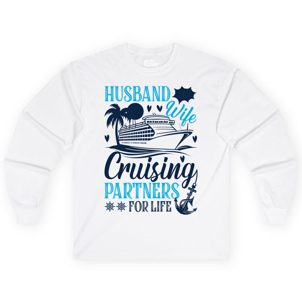 Husband Wife Cruising Shirt - Cruise Couple Romance Gift Apparel (Long Sleeve) in White - Husband Wife Cruising Partners for Life Nautical Couple Shirt