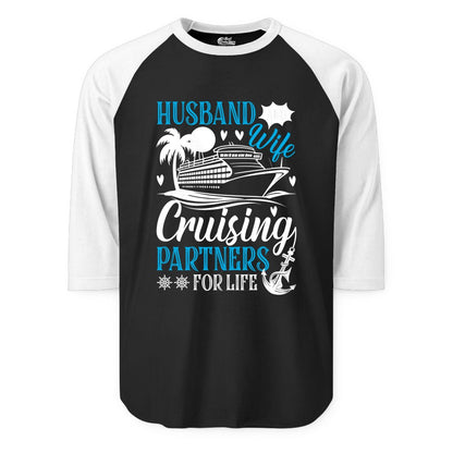 Husband Wife Cruising Shirt - Cruise Couple Romance Gift Apparel (Raglan) in BlackWhite - Husband Wife Cruising Partners for Life Nautical Couple Shirt