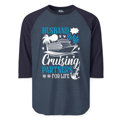 Husband Wife Cruising Shirt - Cruise Couple Romance Gift Apparel (Raglan) in Heather DenimNavy - Husband Wife Cruising Partners for Life Nautical Couple Shirt