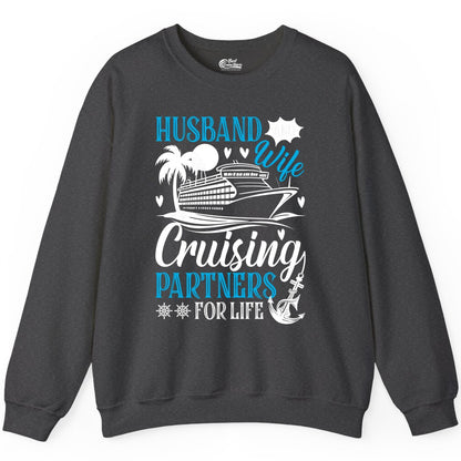 Husband Wife Cruising Shirt - Cruise Couple Romance Gift Apparel (Sweatshirt) in Dark Heather - Husband Wife Cruising Partners for Life Nautical Couple Shirt