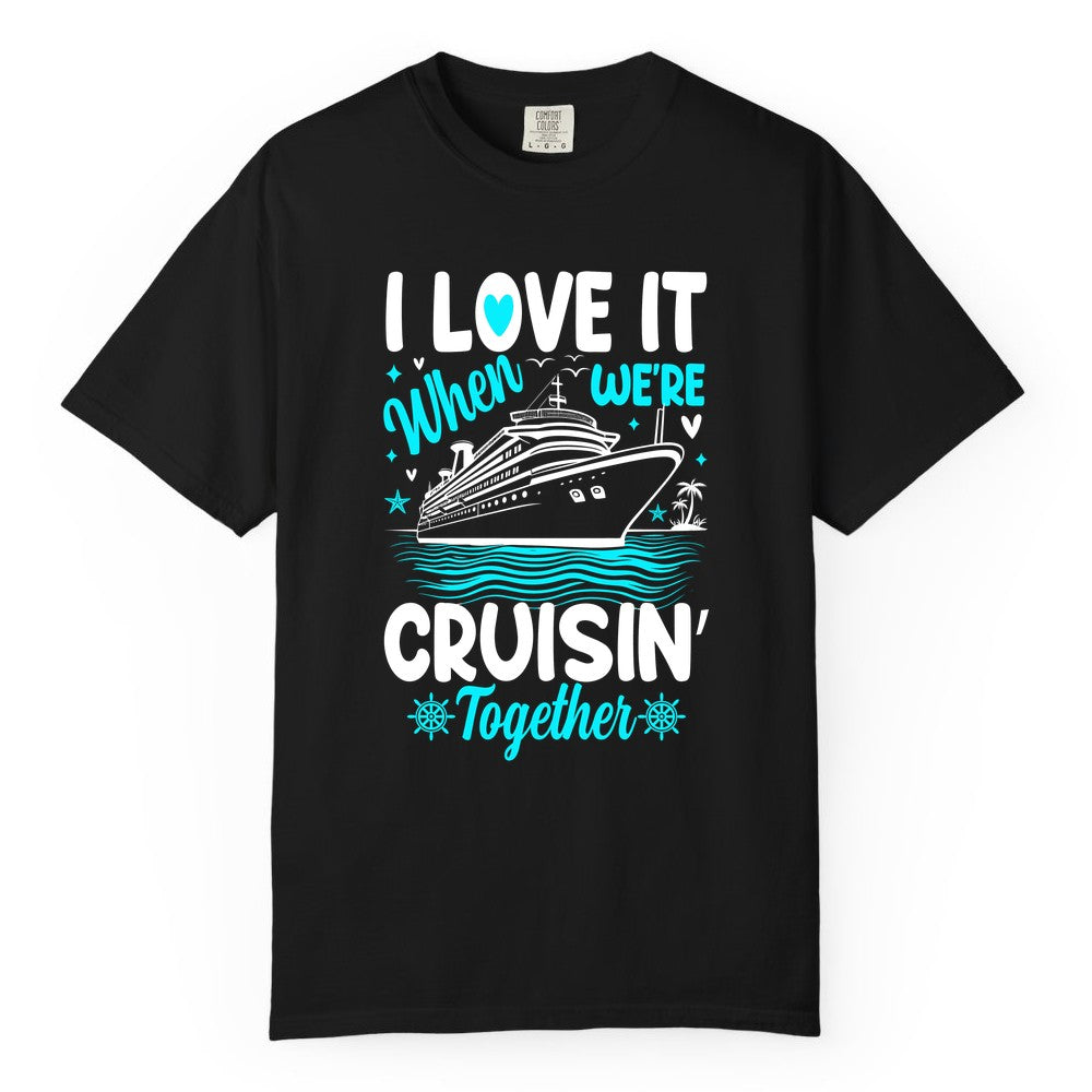 Cruise Couple Shirt - Romantic Cruise Vacation Apparel for Two (Comfort Color) in Black - Cruisin Together Romantic Nautical Cruise Couple Shirt Blue and White