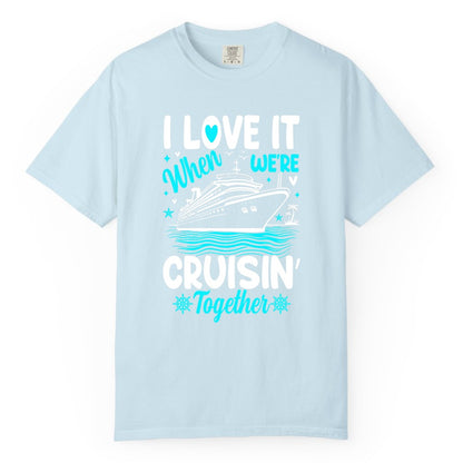 Cruise Couple Shirt - Romantic Cruise Vacation Apparel for Two (Comfort Color) in Chambray - Cruisin Together Romantic Nautical Cruise Couple Shirt Blue and White