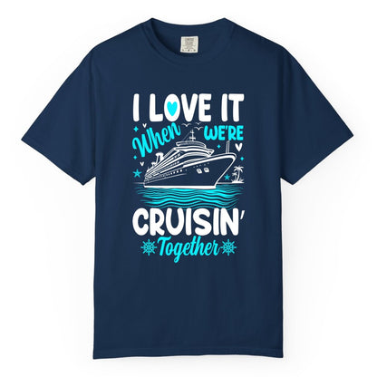 Cruise Couple Shirt - Romantic Cruise Vacation Apparel for Two (Comfort Color) in Navy - Cruisin Together Romantic Nautical Cruise Couple Shirt Blue and White