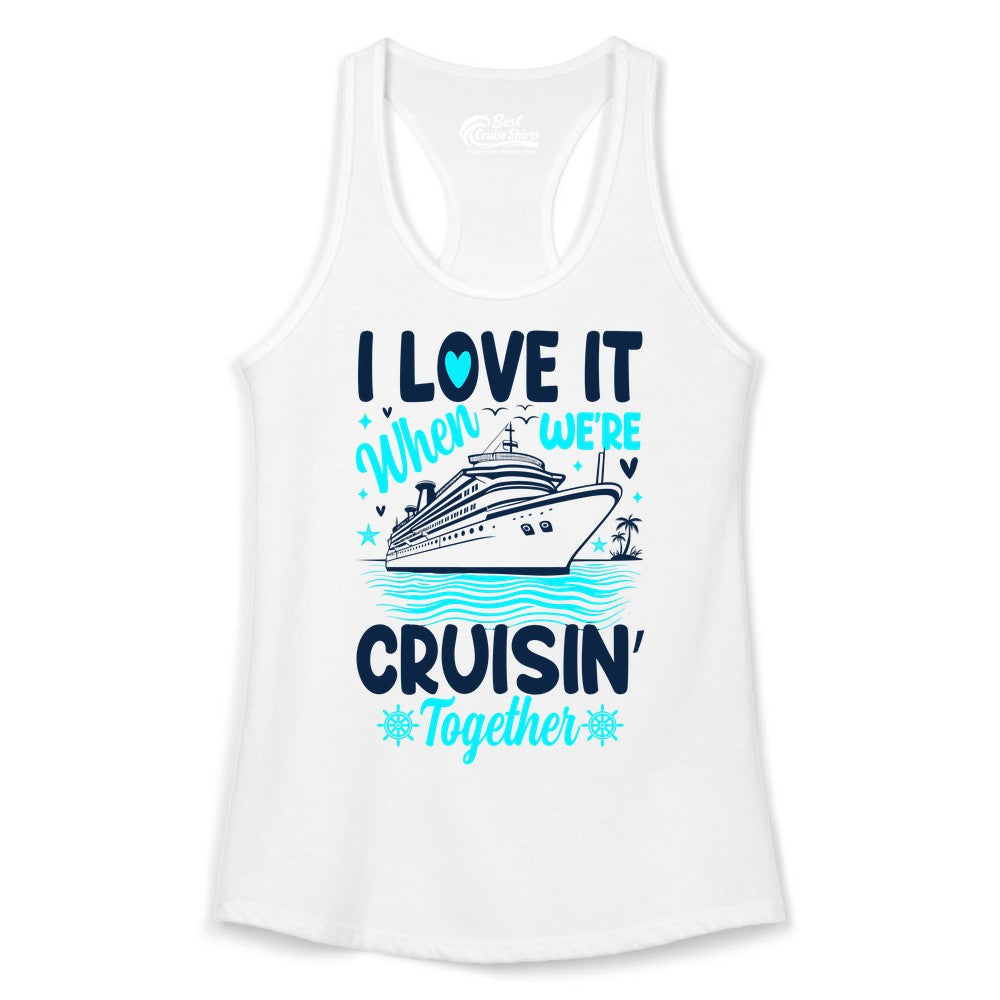Cruise Couple Shirt - Romantic Cruise Vacation Apparel for Two (Ladies Tank) in White - Cruisin Together Romantic Nautical Cruise Couple Shirt Blue and White