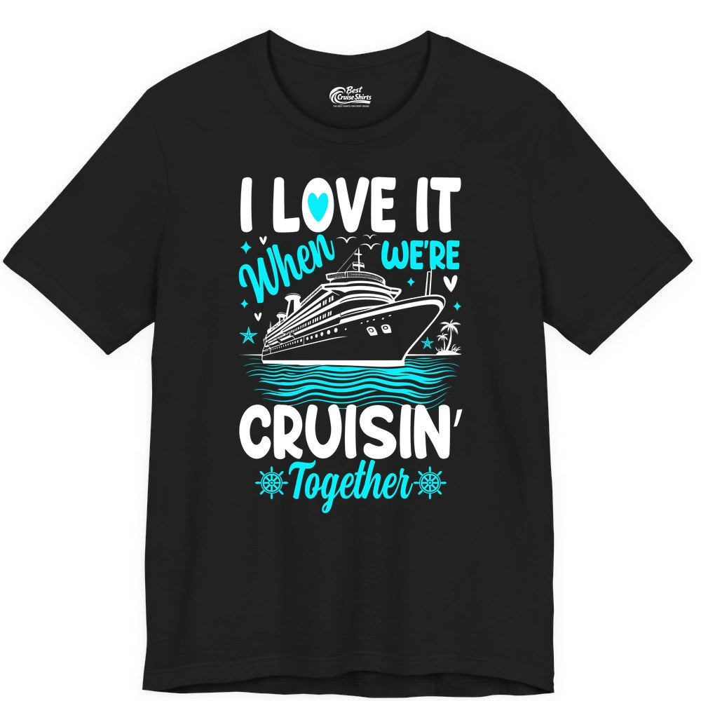Cruise Couple Shirt - Romantic Cruise Vacation Apparel for Two (Premium Tee) in Black - Cruisin Together Romantic Nautical Cruise Couple Shirt Blue and White