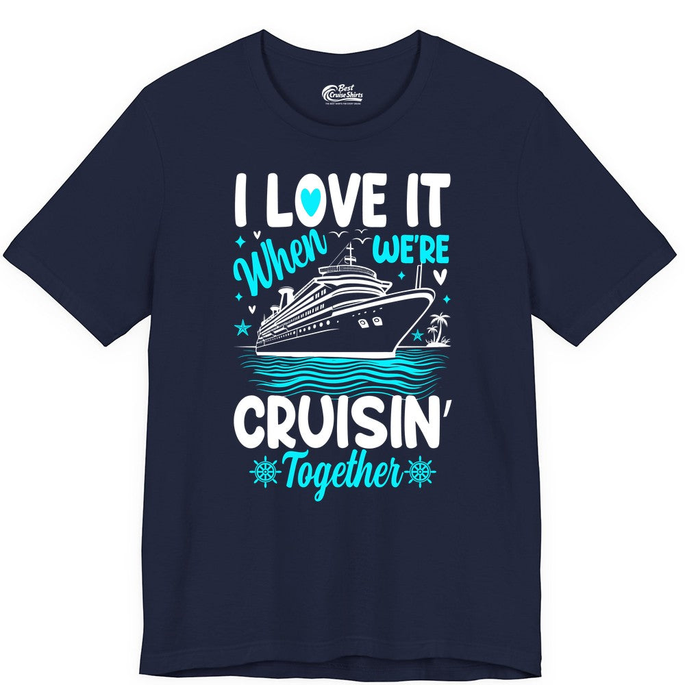 Cruise Couple Shirt - Romantic Cruise Vacation Apparel for Two (Premium Tee) in Navy - Cruisin Together Romantic Nautical Cruise Couple Shirt Blue and White