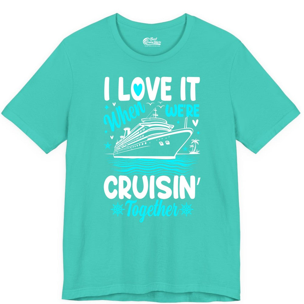 Cruise Couple Shirt - Romantic Cruise Vacation Apparel for Two (Premium Tee) in Teal - Cruisin Together Romantic Nautical Cruise Couple Shirt Blue and White