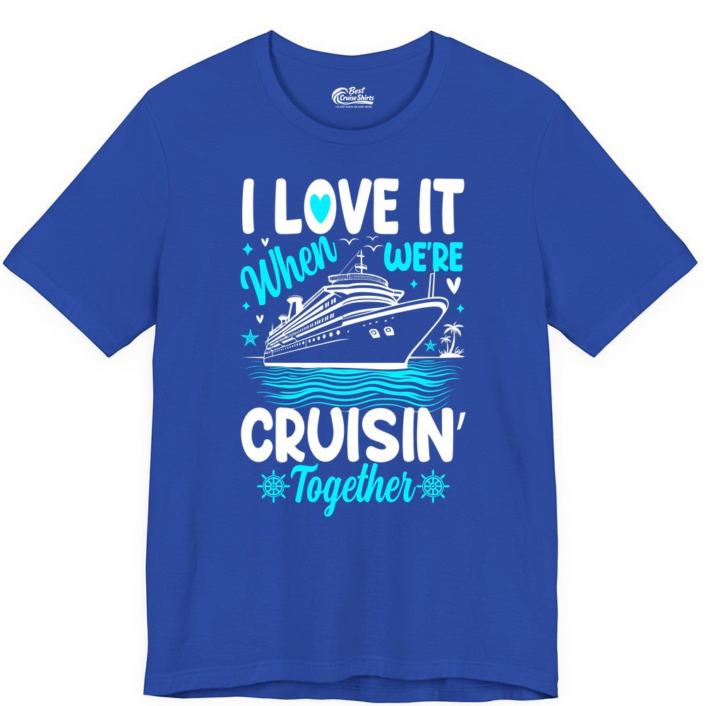 Cruise Couple Shirt - Romantic Cruise Vacation Apparel for Two (Premium Tee) in True Royal - Cruisin Together Romantic Nautical Cruise Couple Shirt Blue and White