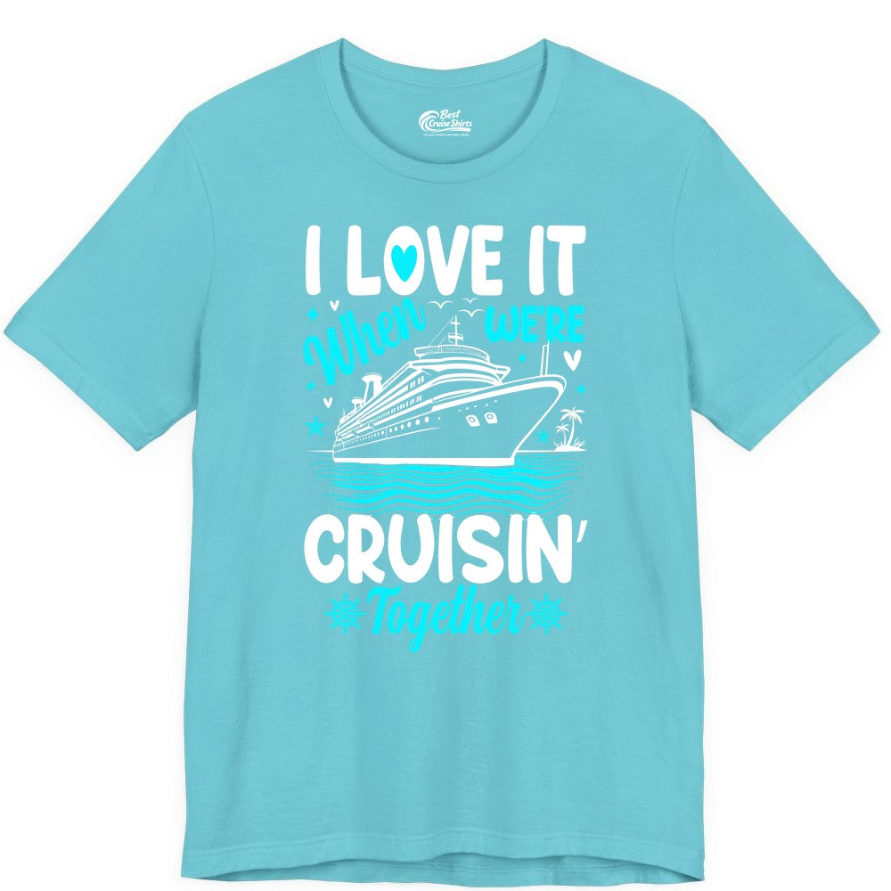 Cruise Couple Shirt - Romantic Cruise Vacation Apparel for Two (Premium Tee) in Turquoise - Cruisin Together Romantic Nautical Cruise Couple Shirt Blue and White