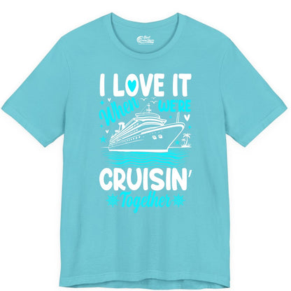Cruise Couple Shirt - Romantic Cruise Vacation Apparel for Two (Premium Tee) in Turquoise - Cruisin Together Romantic Nautical Cruise Couple Shirt Blue and White