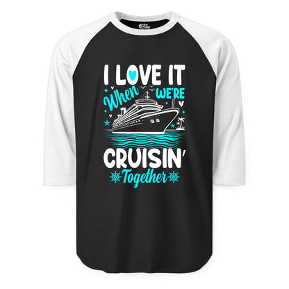 Cruise Couple Shirt - Romantic Cruise Vacation Apparel for Two (Raglan) in BlackWhite - Cruisin Together Romantic Nautical Cruise Couple Shirt Blue and White