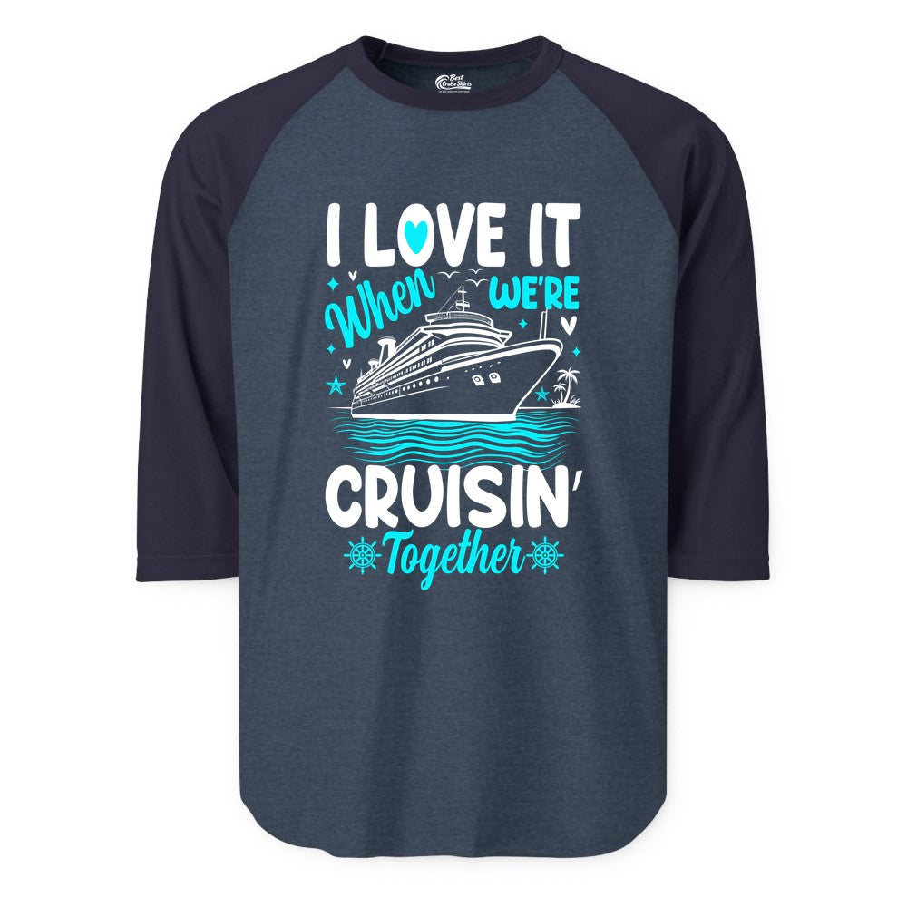 Cruise Couple Shirt - Romantic Cruise Vacation Apparel for Two (Raglan) in Heather DenimNavy - Cruisin Together Romantic Nautical Cruise Couple Shirt Blue and White