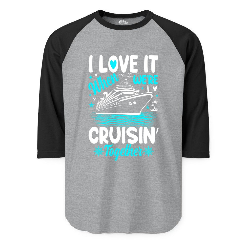 Cruise Couple Shirt - Romantic Cruise Vacation Apparel for Two (Raglan) in Heather GreyBlack - Cruisin Together Romantic Nautical Cruise Couple Shirt Blue and White
