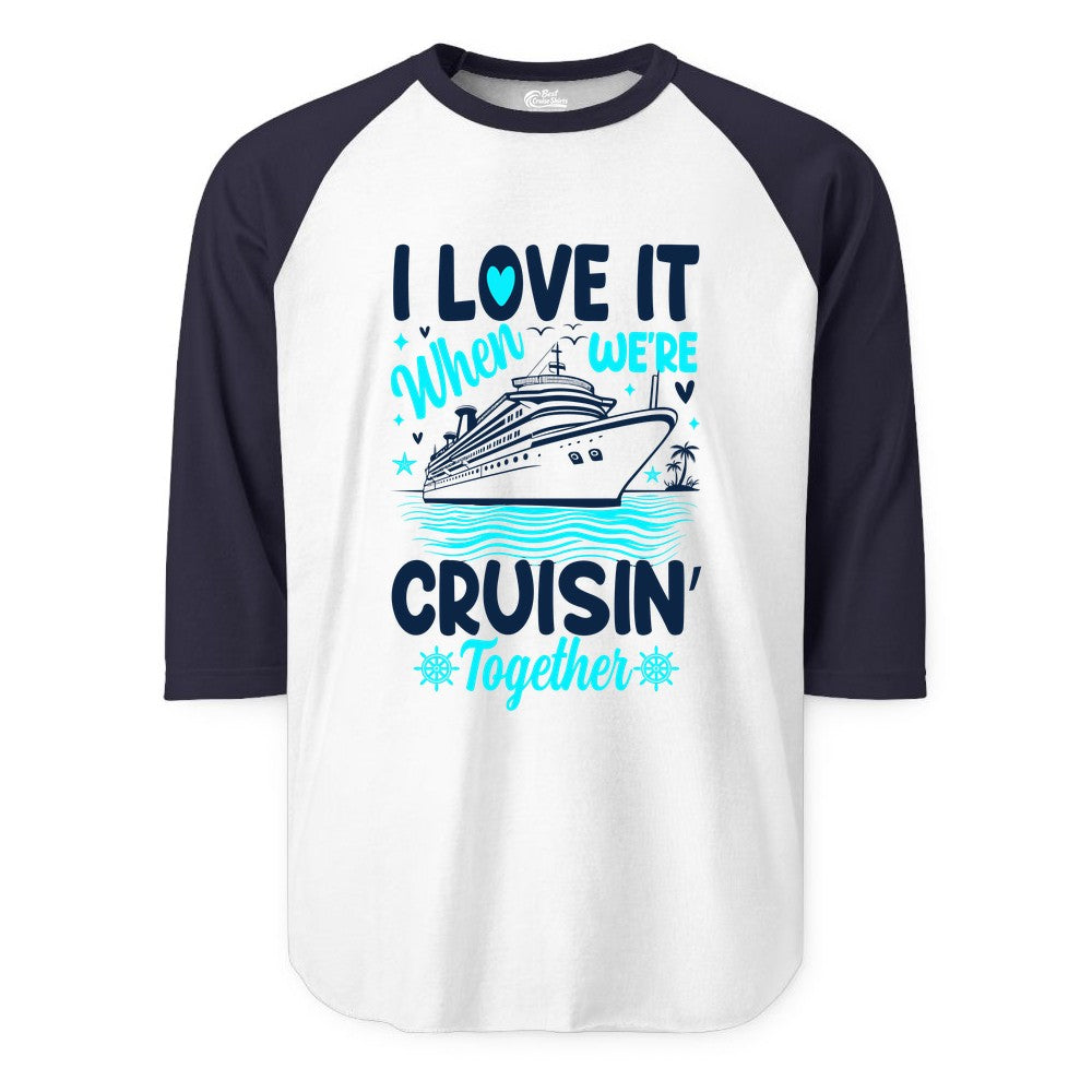 Cruise Couple Shirt - Romantic Cruise Vacation Apparel for Two (Raglan) in WhiteNavy - Cruisin Together Romantic Nautical Cruise Couple Shirt Blue and White