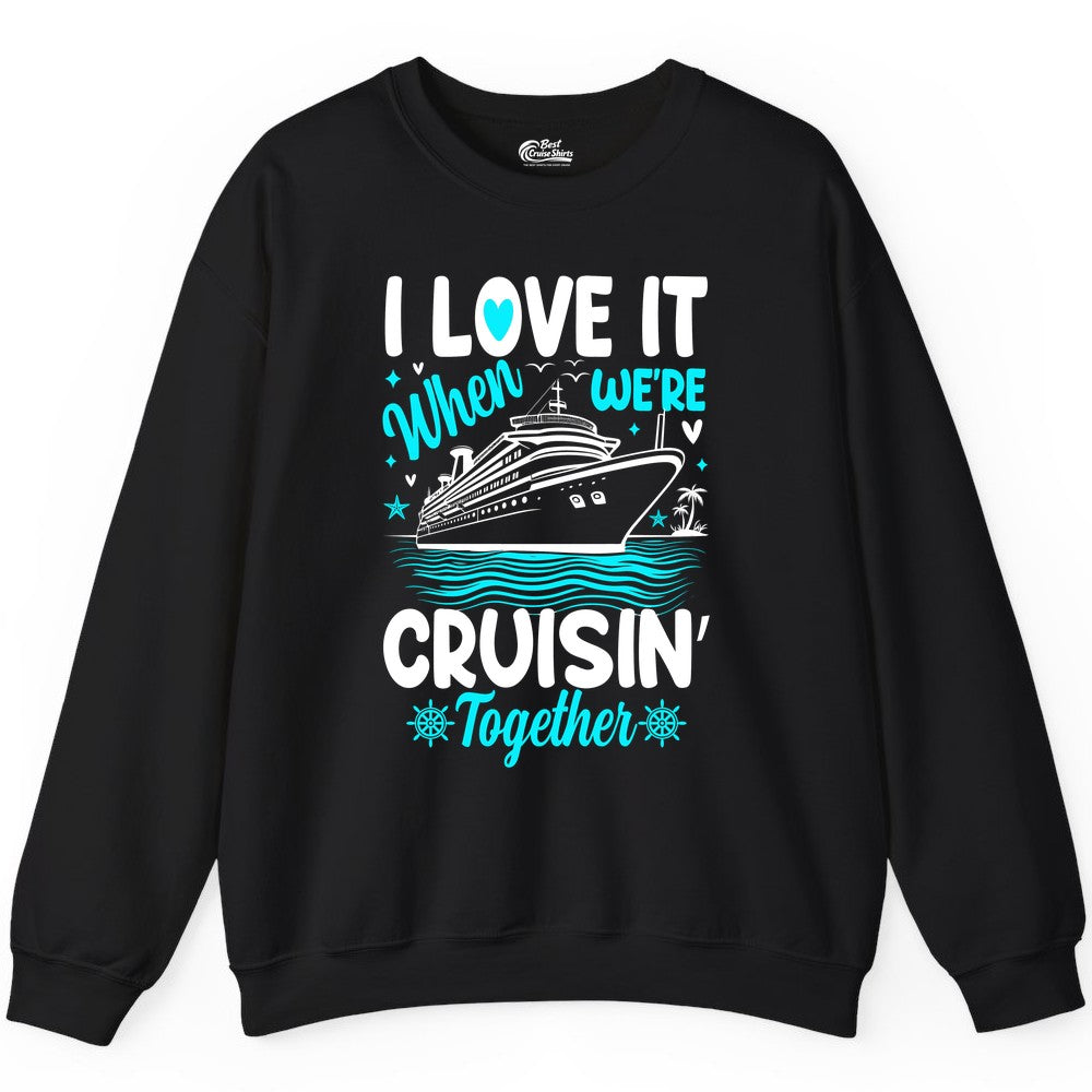 Cruise Couple Shirt - Romantic Cruise Vacation Apparel for Two (Sweatshirt) in Black - Cruisin Together Romantic Nautical Cruise Couple Shirt Blue and White