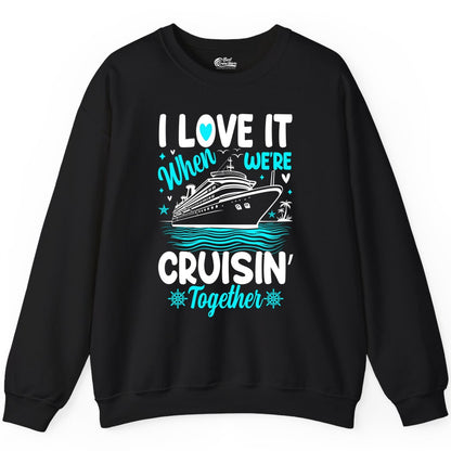 Cruise Couple Shirt - Romantic Cruise Vacation Apparel for Two (Sweatshirt) in Black - Cruisin Together Romantic Nautical Cruise Couple Shirt Blue and White