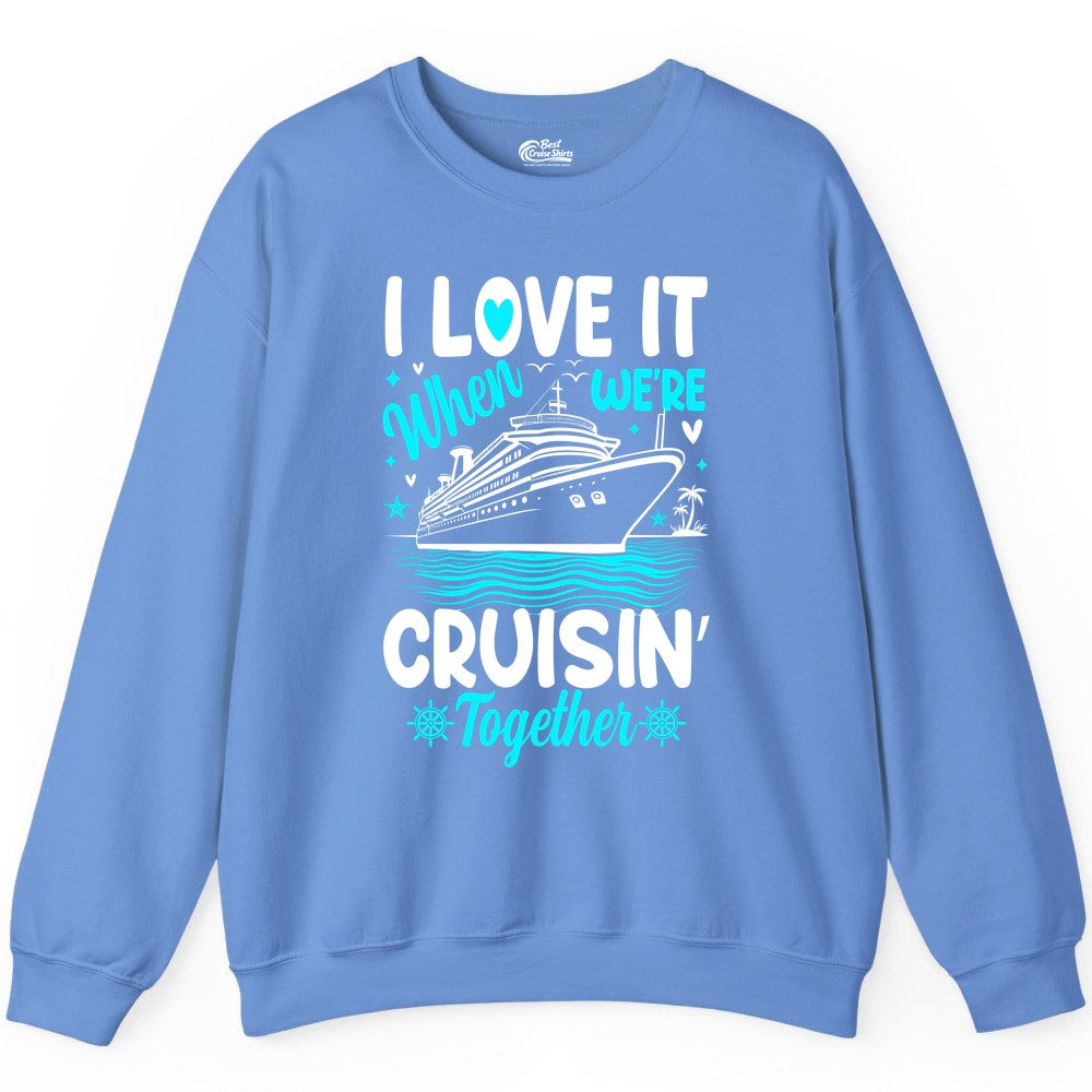 Cruise Couple Shirt - Romantic Cruise Vacation Apparel for Two (Sweatshirt) in Carolina Blue - Cruisin Together Romantic Nautical Cruise Couple Shirt Blue and White