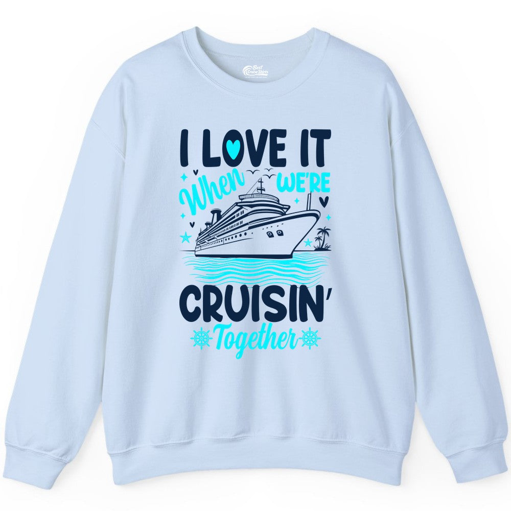 Cruise Couple Shirt - Romantic Cruise Vacation Apparel for Two (Sweatshirt) in Light Blue - Cruisin Together Romantic Nautical Cruise Couple Shirt Blue and White