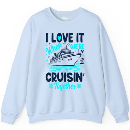 Cruise Couple Shirt - Romantic Cruise Vacation Apparel for Two (Sweatshirt) in Light Blue - Cruisin Together Romantic Nautical Cruise Couple Shirt Blue and White