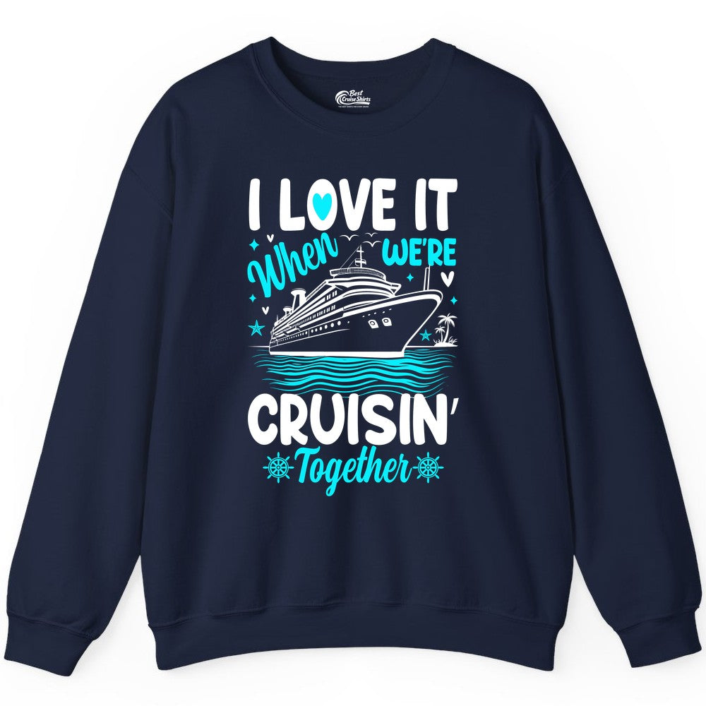 Cruise Couple Shirt - Romantic Cruise Vacation Apparel for Two (Sweatshirt) in Navy - Cruisin Together Romantic Nautical Cruise Couple Shirt Blue and White