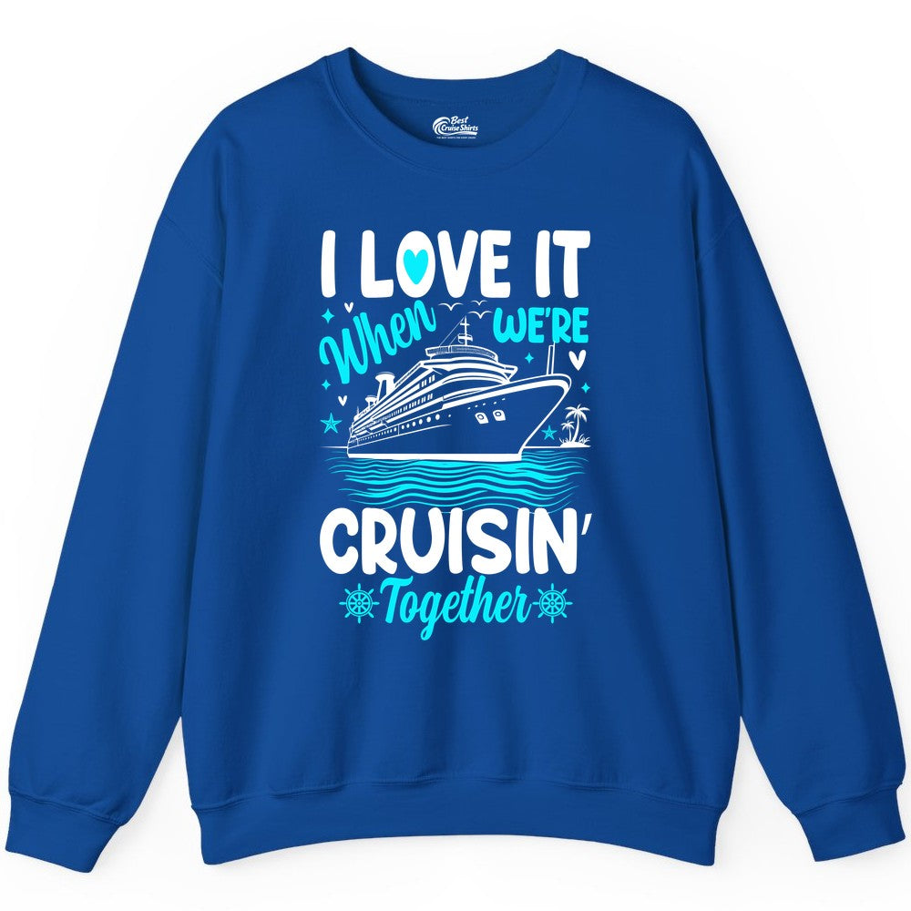 Cruise Couple Shirt - Romantic Cruise Vacation Apparel for Two (Sweatshirt) in Royal - Cruisin Together Romantic Nautical Cruise Couple Shirt Blue and White